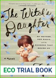 The Witch|s Daughter: My Mother, Her Magic, and the Madness that Bound Us