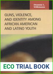 Guns, Violence, and Identity Among African American and Latino Youth (Criminal Justice)