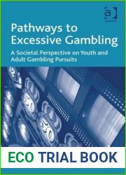 Pathways to Excessive Gambling: A Societal Perspective on Youth and Adult Gambling Pursuits