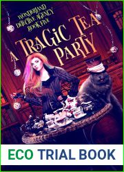 A Tragic Tea Party: A paranormal detective mystery set in London|s underworld (Wonderland Detective Agency Book 5)