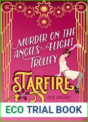 Murder on the Angels Flight Trolley: 1920s Historical Cozy Mystery (Starfire Cozy Mystery Book 3)