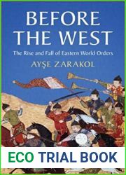Before the West: The Rise and Fall of Eastern World Orders (LSE International Studies)