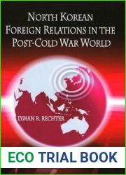 North Korean Foreign Relations in the Post-Cold War World (Asian Political, Economic and Security Issues)