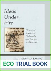 Ideas Under Fire: Historical Studies of Philosophy and Science in Adversity