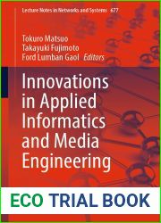 Innovations in Applied Informatics and Media Engineering (Lecture Notes in Networks and Systems Book 677)