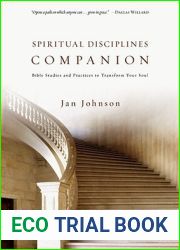 Spiritual Disciplines Companion: Bible Studies and Practices to Transform Your Soul (Spiritual Disciplines Bible Studies)