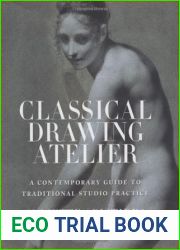 Classical Drawing Atelier: A Contemporary Guide to Traditional Studio Practice