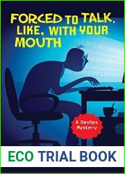 Forced to Talk, Like, With Your Mouth: a DevOps Mystery