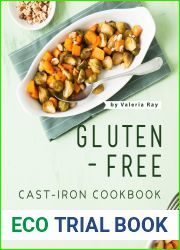 Gluten-Free Cast-Iron Cookbook: Scrumptious and Tasty Gluten-Free Cast-Iron Recipes!
