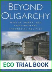 Beyond Oligarchy: Wealth, Power, and Contemporary Indonesian Politics (Cornell Modern Indonesia Project)