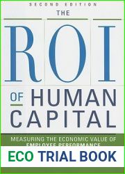 The ROI of Human Capital: Measuring the Economic Value of Employee Performance