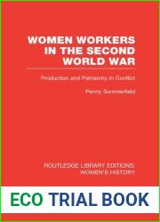 Women Workers in the Second World War: Production and Patriarchy in Conflict (Routledge Library Editions: Women|s History)