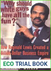 Why Should White Guys Have All the Fun?: How Reginald Lewis Created a Billion-Dollar Business Empire