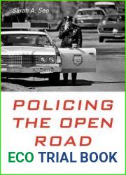 Policing the Open Road: How Cars Transformed American Freedom