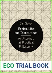 Ethics, Life and Institutions: An Attempt at Practical Philosophy