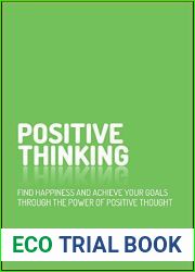 Positive Thinking: Find Happiness and Achieve Your Goals Through the Power of Positive Thought