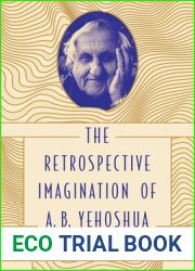 The Retrospective Imagination of A. B. Yehoshua (Dimyonot: Jews and the Cultural Imagination)