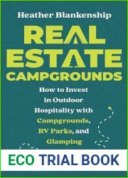 Real Estate Campgrounds: How to Invest in Outdoor Hospitality with Campgrounds, RV Parks, and Glamping