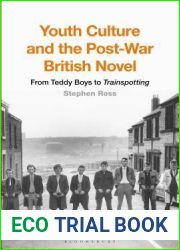 Youth Culture and the Post-War British Novel: From Teddy Boys to Trainspotting