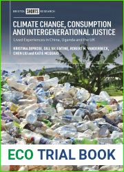 Climate Change, Consumption and Intergenerational Justice: Lived Experiences in China, Uganda and the UK