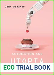 Automation and Utopia: Human Flourishing in a World without Work