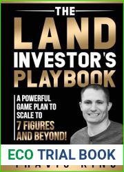 The Land Investor|s Playbook: A Powerful Game Plan to Scale to 7 Figures and Beyond!