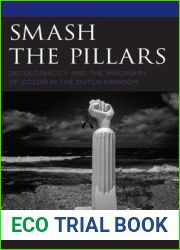 Smash the Pillars: Decoloniality and the Imaginary of Color in the Dutch Kingdom