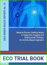 Medical Physics Staffing Needs in Diagnostic Imaging and Radionuclide Therapy: An Activity Based Approach (Iaea Human Health Reports)