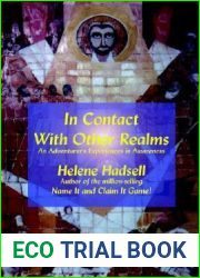In Contact With Other Realms: An Adventurer|s Experiences in Awareness