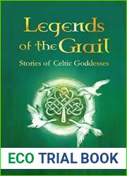 Legends of the Grail: Stories of Celtic Goddesses