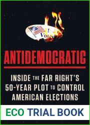 Antidemocratic: Inside the Far Right|s 50-Year Plot to Control American Elections