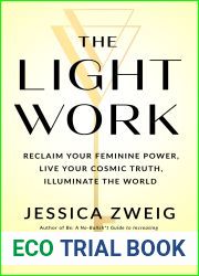 The Light Work: Reclaim Your Feminine Power, Live Your Cosmic Truth, and Illuminate the World