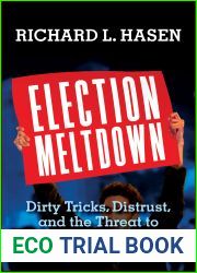Election Meltdown: Dirty Tricks, Distrust, and the Threat to American Democracy
