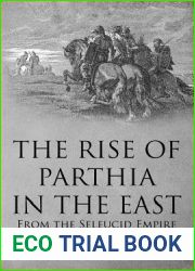 The Rise of Parthia in the East: From the Seleucid Empire to the Arrival of Rome