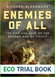 Enemies of All: The Rise and Fall of the Golden Age of Piracy