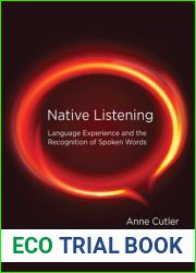 Native Listening: Language Experience and the Recognition of Spoken Words