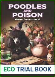 Poodles and Poison (Whiskey Dog Mystery, #2)