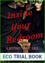 Inside Your Bedroom (A Brother Sister Tale, #1)