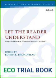 Let the Reader Understand: Essays in Honor of Elizabeth Struthers Malbon (The Library of New Testament Studies)