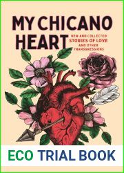 My Chicano Heart: New and Collected Stories of Love and Other Transgressions (New Oeste)