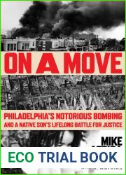 On a Move: Philadelphia|s Notorious Bombing and a Native Son|s Lifelong Battle for Justice