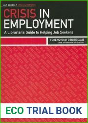 Crisis in Employment: A Librarian|s Guide to Helping Job Seekers (ALA Special Report)