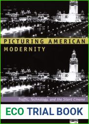 Picturing American Modernity: Traffic, Technology, and the Silent Cinema
