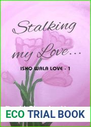 Stalking my Love… (Ishq Wala Love Book 1)
