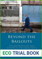 Beyond the Bailouts: The Anthropology and History of the Greek Crisis (International Library of Economics)