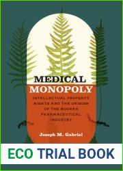 Medical Monopoly: Intellectual Property Rights and the Origins of the Modern Pharmaceutical Industry (Synthesis)