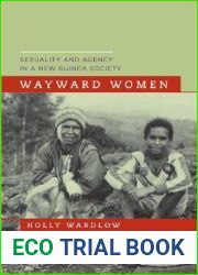 Wayward Women: Sexuality and Agency in a New Guinea Society