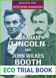 Abraham Lincoln and John Wilkes Booth (Joined by Fate: Intertwined Biographies)