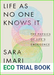 Life as No One Knows It: The Physics of Life|s Emergence