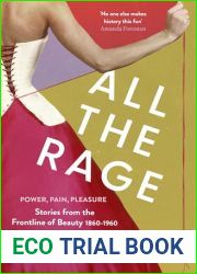 All the Rage: Power, Pain, Pleasure: Stories from the Frontline of Beauty 1860-1960